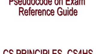 Unit 4: Pseudocode and CS Principles Exam Reference Guite