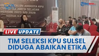 Independensi Tim Seleksi KPU Sulawesi Selatan Dipertanyakan Koalisi OMS, Diduga Abaikan Etika