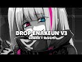 DROP ENAKEUN V3 (Slowed + Reverb) 🎧