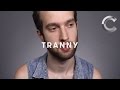 Tranny | Trans | One Word | Cut