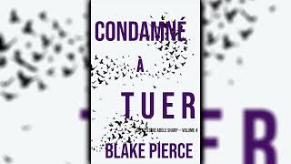 Condamné à tuer (Un Mystère Adèle Sharp—Volume 4) par Blake Pierce - Livres Audio Gratuit Complet