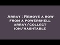 Array : Remove a row from a powershell array/collection/hashtable