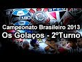 Campeonato Brasileiro 2013 - Os Golaços - 2ºTurno