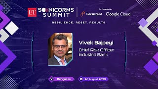 ET Soonicorns Summit 2023 | Understanding risk management with Vivek Bajpeyi, CRO, IndusInd Bank