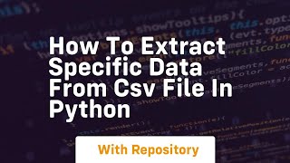 how to extract specific data from csv file in python