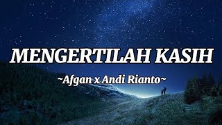 Afgan x Andi Rianto Mengertilah Kasih Lirik lagu