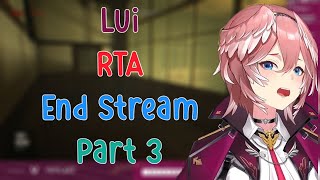 Lui RTA Ending The Stream Part 3.......Lui just can't handle it....