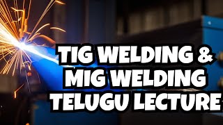 Tungsten Inert Gas Welding | TIG | Metal Inert Gas Welding | MIG |  Types of Welding |Telugu lecture