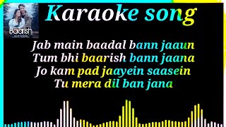 Jab main baadal bann jaaunm karaoke song || Baarish Ban Jaana