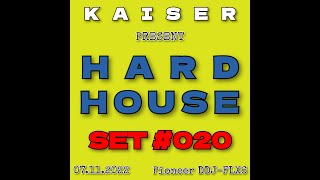 Kaiser - SET #020 HARD HOUSE (07.11.2022) [Pioneer DDJ-FLX6]