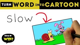 How to turn word SLOW into Cartoon? Creative drawings for kid - Draw WTF: Word-Toon-Fun