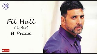 Filhaal With Lyrics Full Song | B Praak | Jaani | Akshay Kumar |