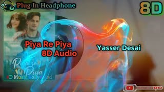 Piya Re Piya 8D Audio Song | Yasser Desai | Asim Riaz & Adah Sharma (HIGH QUALITY) #8D #8DMusic#16D
