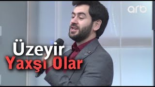 Uzeyir Mehdizade - Yax?? Olar (Ay Balam) (Arb Tv) (Seher - Seher) 2017