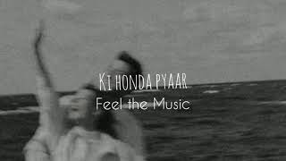Ki honda pyaar (slowed+reverb) || Feel the Music