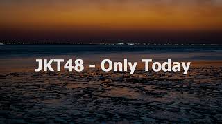 JKT48 - Only Today | Lyrics