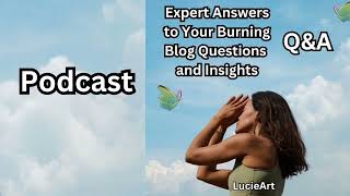 Podcast,The Positive Effects of Traveling:Boost Your Body,Mind&Soul,Q&A to Blogarticle of LucieArt