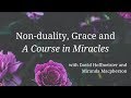 Non-duality, Grace and A Course in Miracles - David Hoffmeister, ACIM, and Miranda Macpherson