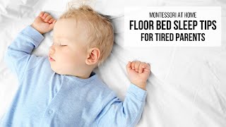 MONTESSORI AT HOME: Floor Bed Sleep Tips for Tired Parents