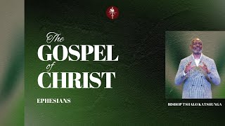 The Gospel of Christ (Part 3) - Bishop Tshalo Katshunga