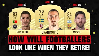 THIS IS HOW FOOTBALLERS WILL LOOK LIKE WHEN THEY RETIRE! 😱🔥 ft. Ibrahimovic, Ronaldo \u0026 Messi... etc