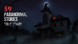 59 True Paranormal Stories | 04 Hours 14 Mins | Paranormal M