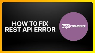 How To Fix “REST API Error” In WooCommerce ! Tutorial