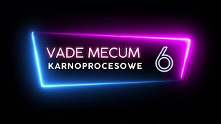 VadeMecum Karnoprocesowe Pawellasa -  dział 6