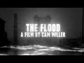 THE FLOOD-A Film By Cam Miller