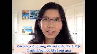 Cách tạo ấn tượng tốt với Giáo Sư ở Mỹ - Chiến lược học tập & du học