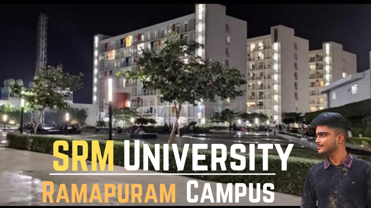 SRM University || Ramapuram Campus || B. Tech || Fees || Placement ...