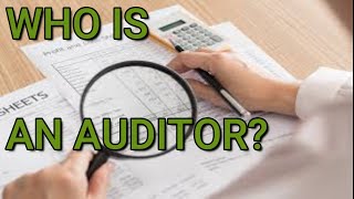 WHAT IS AUDIT? | THE ROLE OF AN AUDITOR