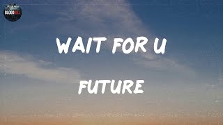 Future - WAIT FOR U (feat. Drake & Tems) (lyrics) | Nicki Minaj Polo G, Kodak Black Don Toliver