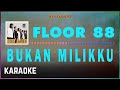 Floor 88 - Bukan Milikku Karaoke Hq