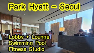 파크 하얏트-서울 Park Hyatt-Seoul 로비, 라운지, 수영장, 피트니스 Lobby, Lounge, Swimming Pool, Fitness 호텔Hotel 여행Travel