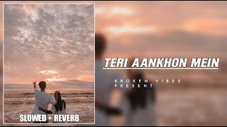 Teri Aankhon Mein [Slowed + Reverb] - Darshan Raval, Neha Kakkar || Broken Vibes ||