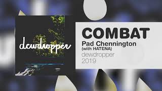 Pad Chennington - COMBAT (with HATENA)