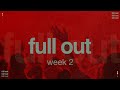 Full Out: Week 2