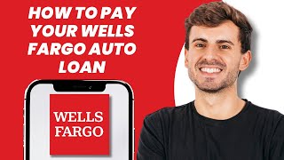 How to Pay Your Wells Fargo Auto Loan