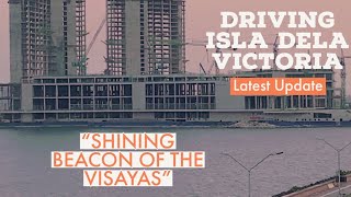 DRIVING ISLA DELA VICTORIA | April 2021 #cebumegaproject