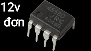 Mạch 4558 chạy nguồn đơn 12v