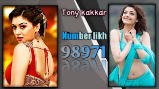 Number likh | Tony kakkar new song Full Screen status | #tonykakkar#nehakakkar#mstatus