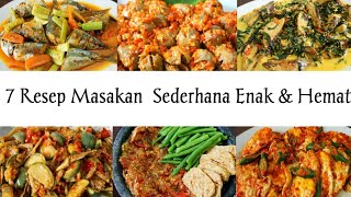 7 RESEP MASAKAN SEDERHANA DAN ENAK UNTUK SEMINGGU || KELUARGA SUKA DAN KETAGIHAN!!