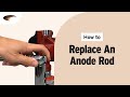 How To Replace an Anode Rod