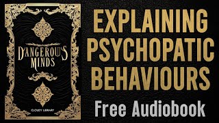 Dangerous Minds (Inside the Psychopath’s Head) | Audiobook