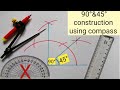 How to construct 45 & 90 degrees | Using compass construct 45 and 90 degrees