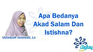 Apa Bedanya Akad Salam Dan Istishna? -  Ustadzah  Isnawati, Lc