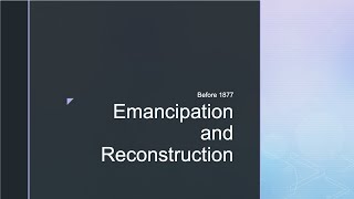 Emancipation and Reconstruction