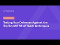 Testing Your Defenses Against the Top Ten MITRE ATT&CK Techniques