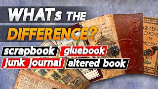 Understanding book-arts terminology - scrapbooks, junk journals, altered books, and gluebooks.